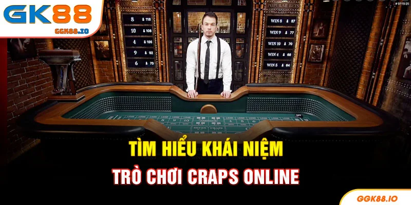 Tìm hiểu khái niệm trò chơi Craps Online