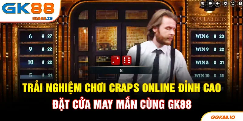 Trải Nghiệm Chơi Craps Online Đỉnh Cao - Đặt Cửa May Mắn Cùng GK88