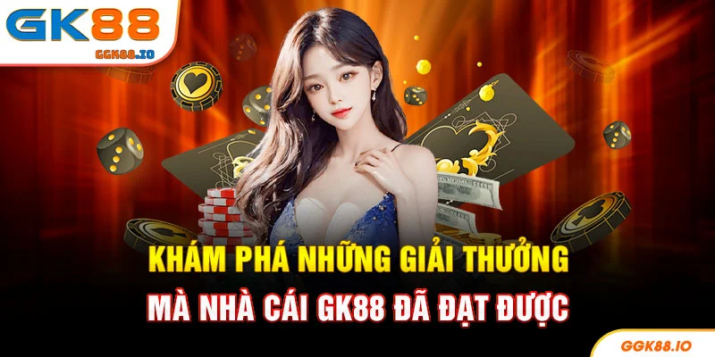 Khám phá những giải thưởng mà nhà cái GK88 đã đạt được