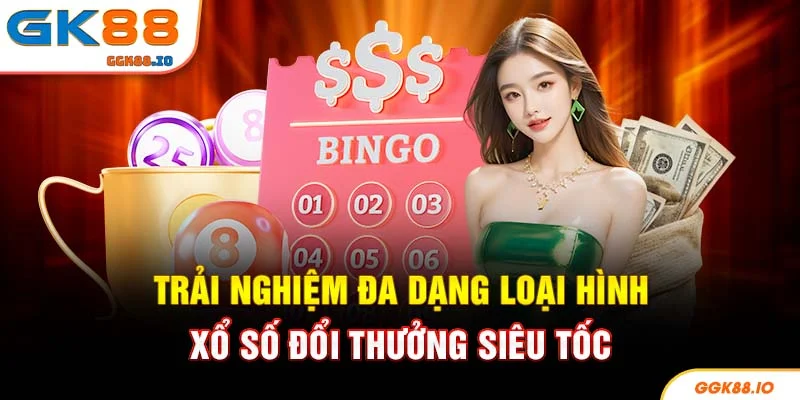 Trải nghiệm đa dạng loại hình xổ số đổi thưởng siêu tốc